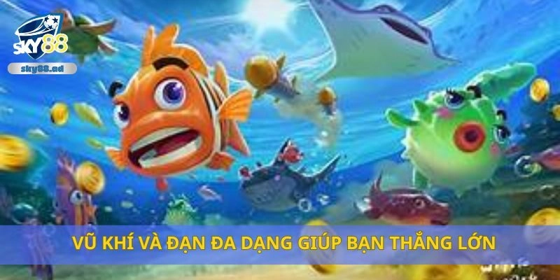 Vũ khí và đạn đa dạng giúp bạn thắng lớn