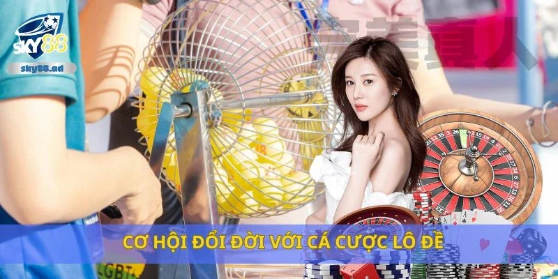 Cơ hội đổi đời với cá cược lô đề