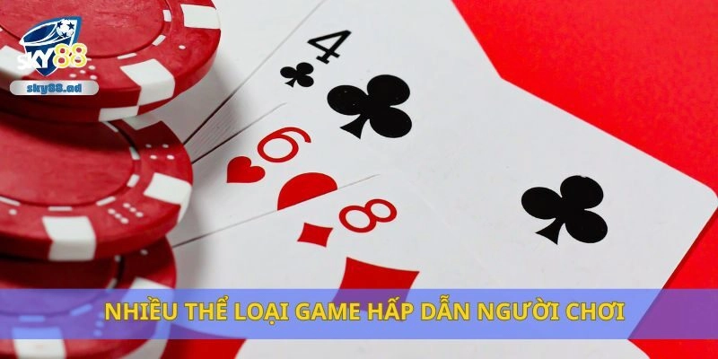 Nhiều thể loại game hấp dẫn người chơi