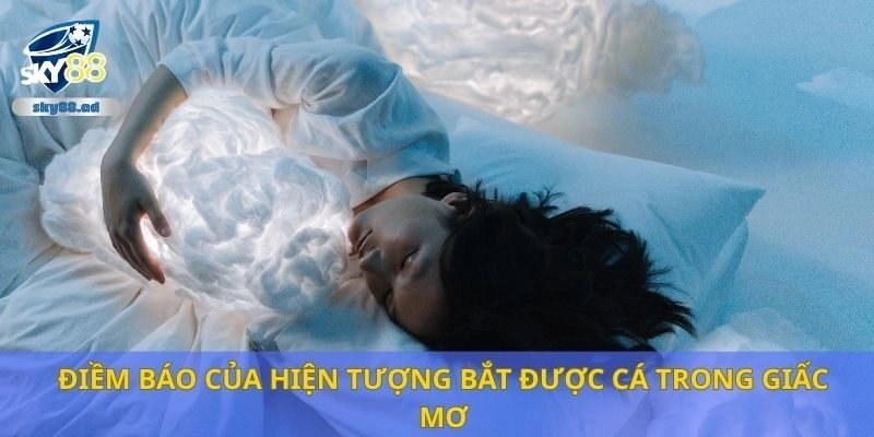 Điềm báo của hiện tượng bắt được cá trong giấc mơ