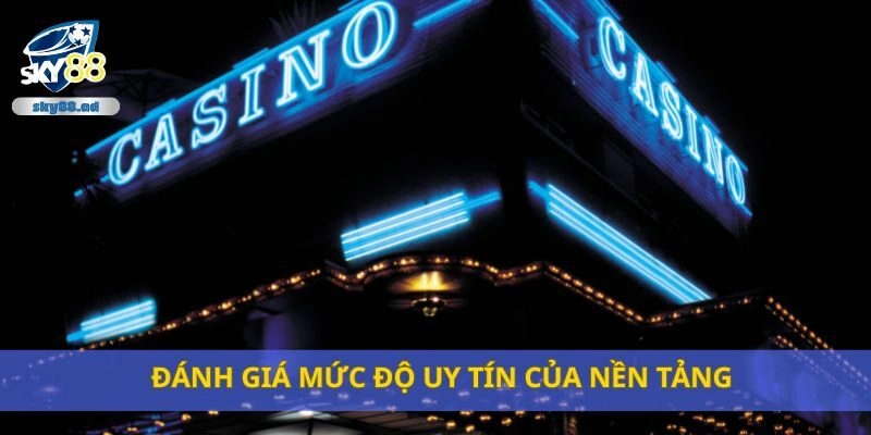 Đánh giá mức độ uy tín của nền tảng