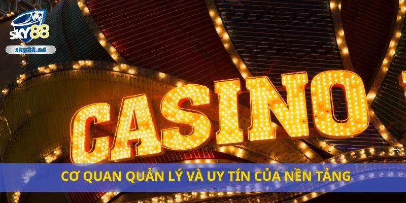 Cơ quan quản lý và uy tín của nền tảng