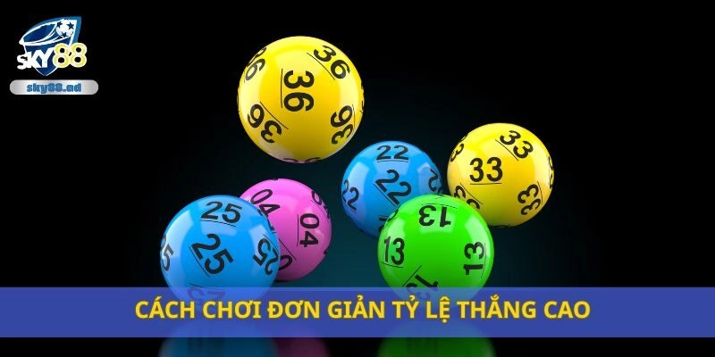 Cách chơi đơn giản tỷ lệ thắng cao